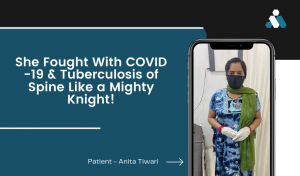 She Fought With COVID 19 Tuberculosis of Spine Like a Mighty Knight